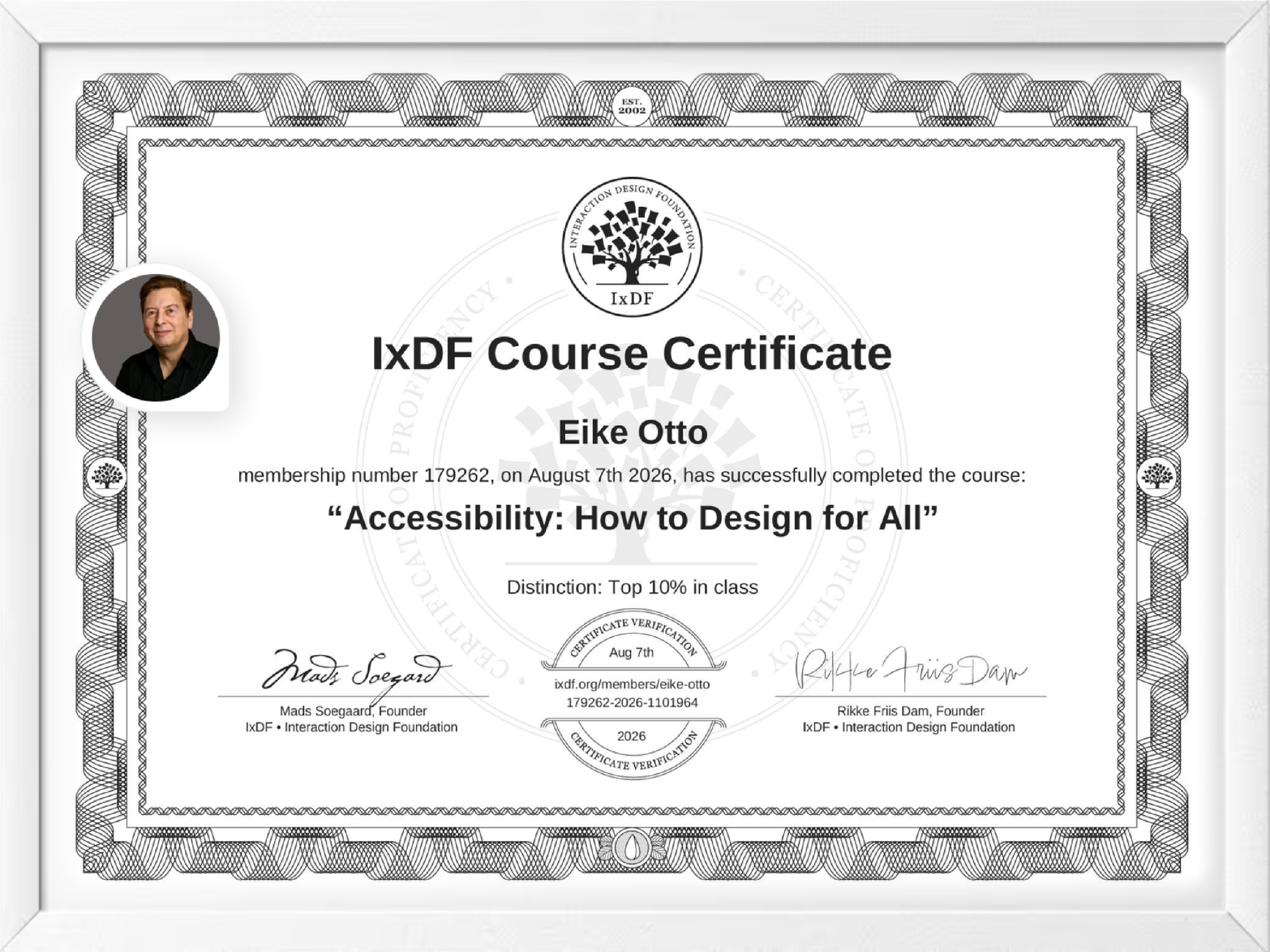 Course certificate from the Interaction Design Foundation for Eike Otto, membership number 179262, issued on 7 August 2026 for the course “Accessibility: How to Design for All”, marked “Distinction: Top 10% in class” and signed by the two IxDF founders Mads Soegaard and Rikke Friis Dam.
